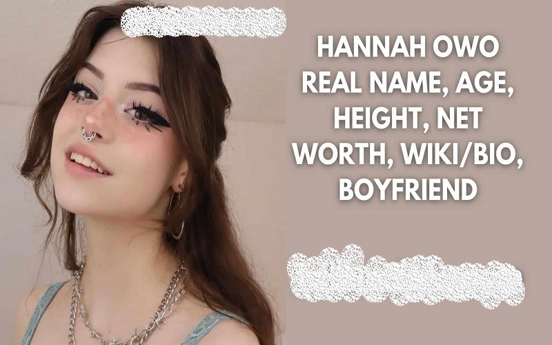 HannahOwo Wiki, Age, Family, Net Worth & More
