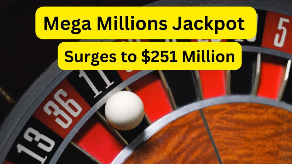 mega millions jackpot rises to $251 million.